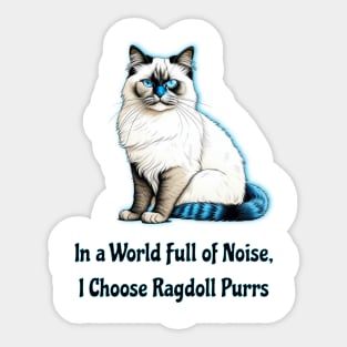 In A World Full Of Noise I Choose Ragdoll Purrs Sticker